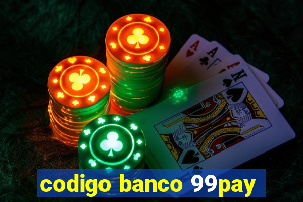 codigo banco 99pay